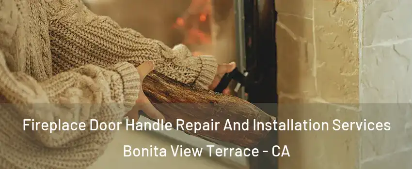 Fireplace Door Handle Repair And Installation Services Bonita View Terrace - CA