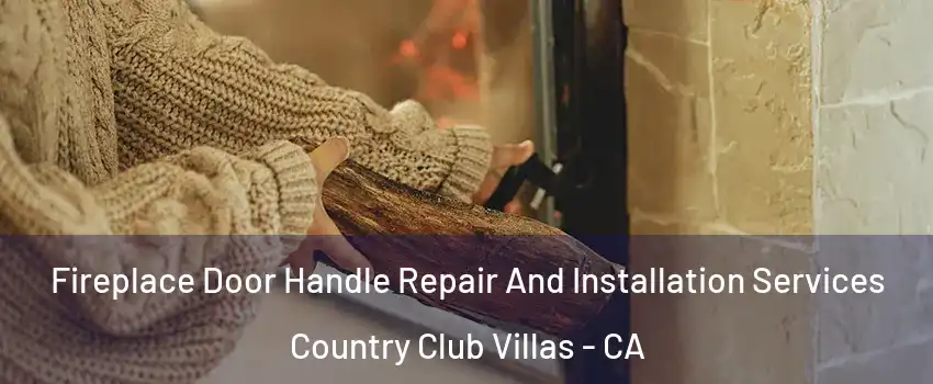 Fireplace Door Handle Repair And Installation Services Country Club Villas - CA