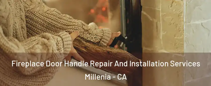Fireplace Door Handle Repair And Installation Services Millenia - CA