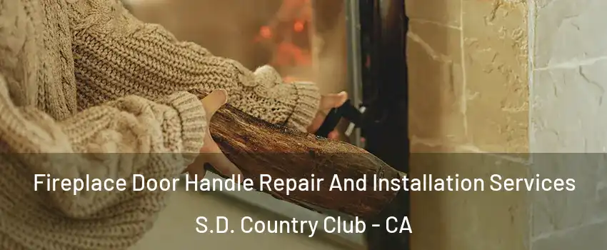 Fireplace Door Handle Repair And Installation Services S.D. Country Club - CA