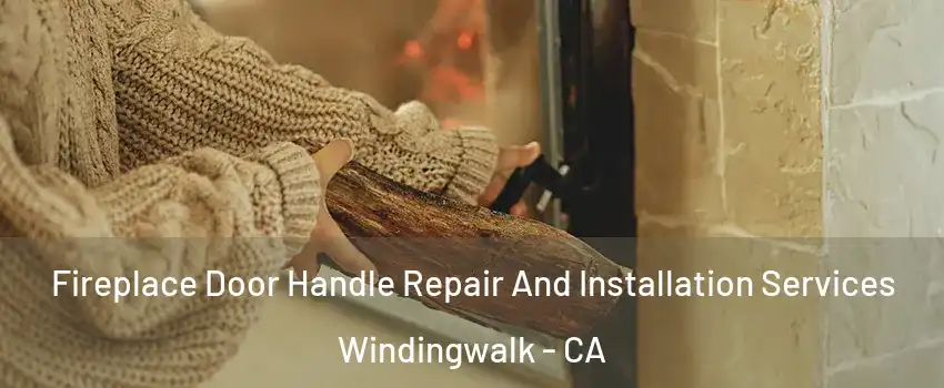 Fireplace Door Handle Repair And Installation Services Windingwalk - CA