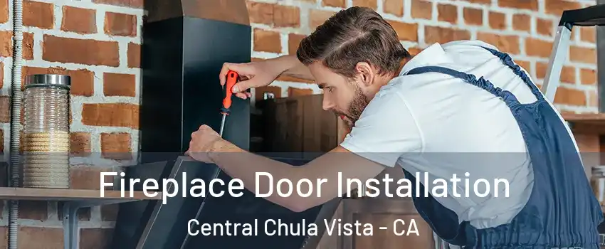 Fireplace Door Installation Central Chula Vista - CA