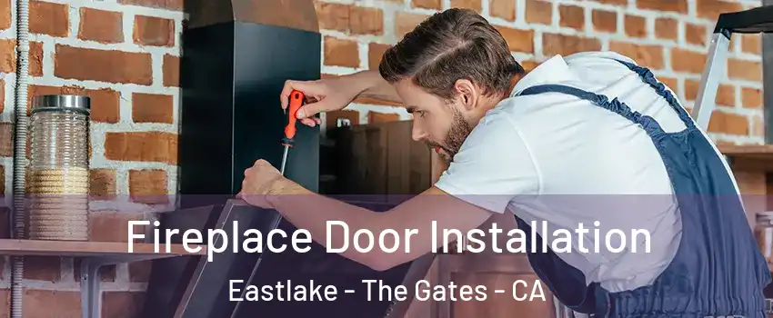 Fireplace Door Installation Eastlake - The Gates - CA