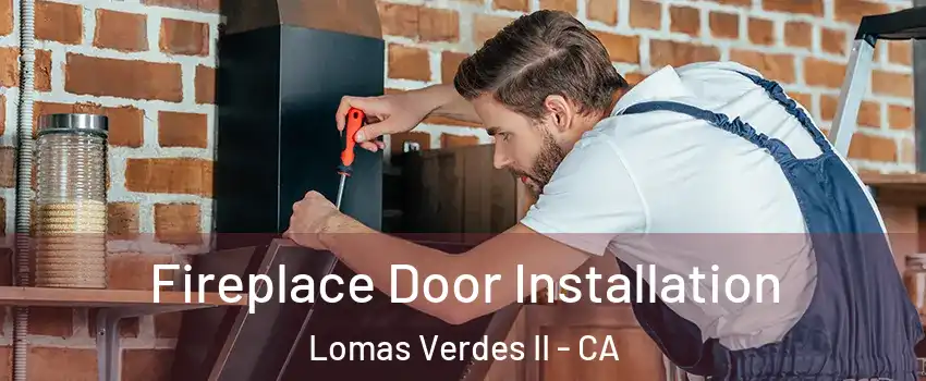 Fireplace Door Installation Lomas Verdes II - CA