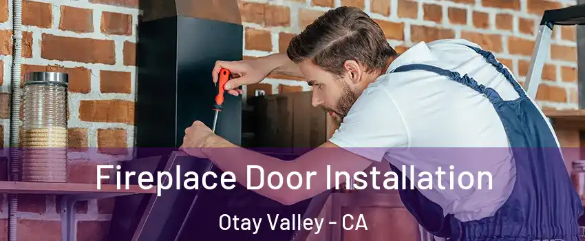 Fireplace Door Installation Otay Valley - CA