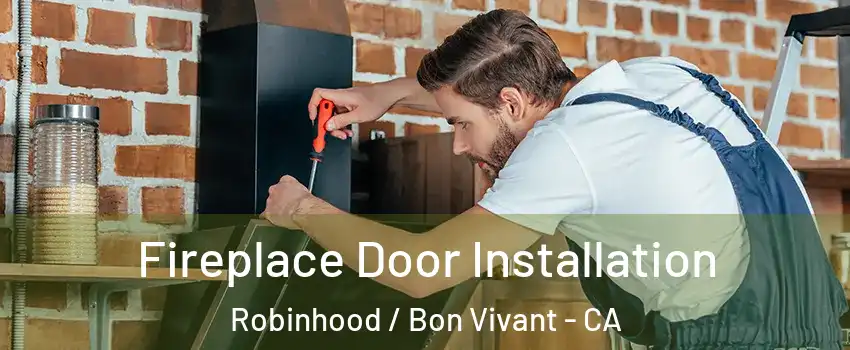 Fireplace Door Installation Robinhood / Bon Vivant - CA