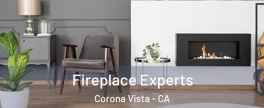 Fireplace Experts Corona Vista - CA
