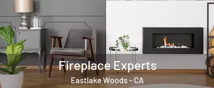 Fireplace Experts Eastlake Woods - CA