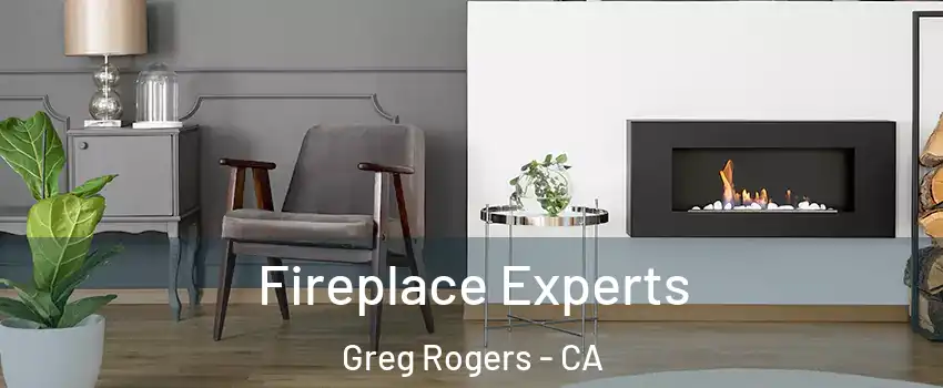 Fireplace Experts Greg Rogers - CA
