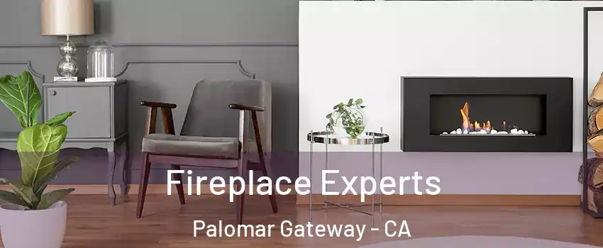 Fireplace Experts Palomar Gateway - CA