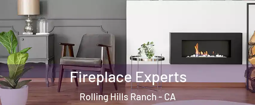 Fireplace Experts Rolling Hills Ranch - CA