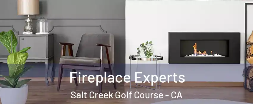 Fireplace Experts Salt Creek Golf Course - CA