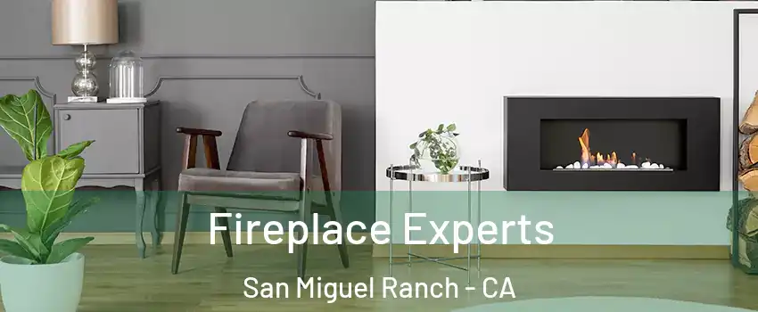Fireplace Experts San Miguel Ranch - CA