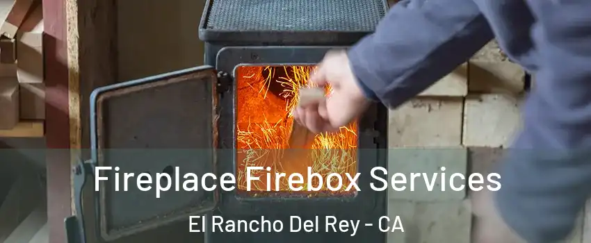 Fireplace Firebox Services El Rancho Del Rey - CA