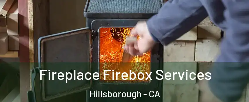 Fireplace Firebox Services Hillsborough - CA