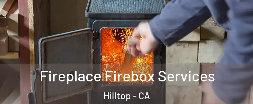 Fireplace Firebox Services Hilltop - CA