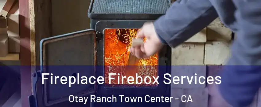 Fireplace Firebox Services Otay Ranch Town Center - CA