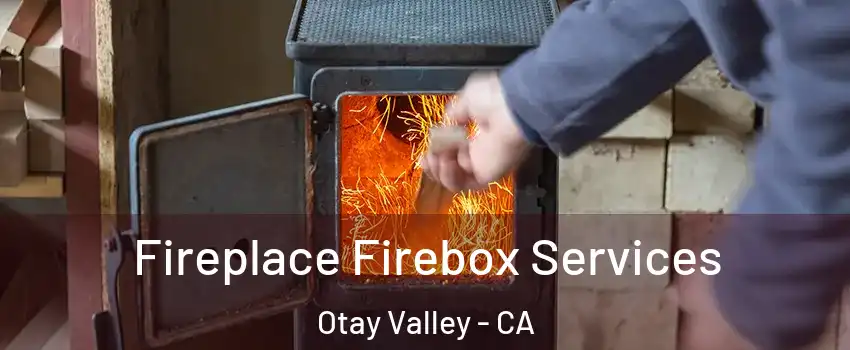 Fireplace Firebox Services Otay Valley - CA