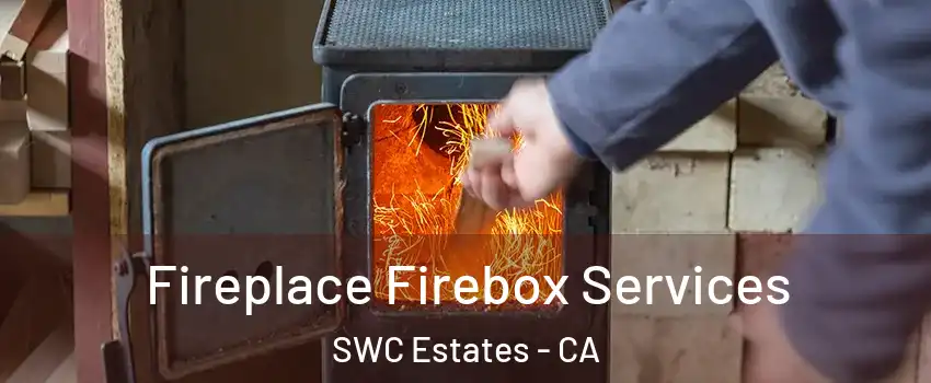 Fireplace Firebox Services SWC Estates - CA