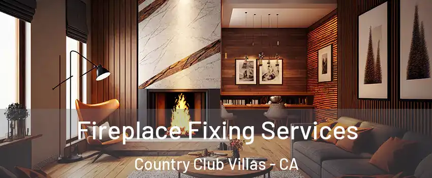 Fireplace Fixing Services Country Club Villas - CA