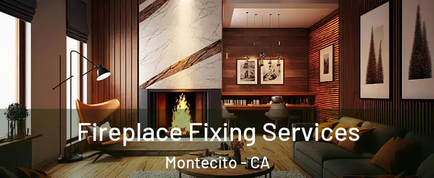 Fireplace Fixing Services Montecito - CA
