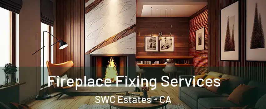 Fireplace Fixing Services SWC Estates - CA