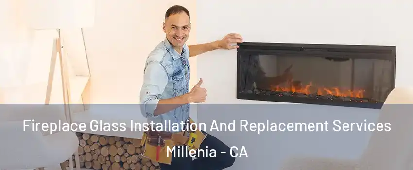 Fireplace Glass Installation And Replacement Services Millenia - CA