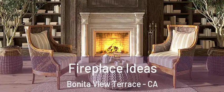 Fireplace Ideas Bonita View Terrace - CA
