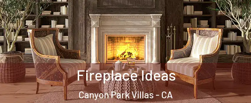 Fireplace Ideas Canyon Park Villas - CA