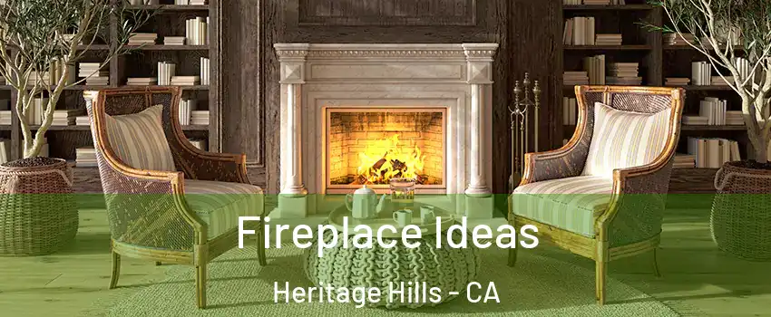 Fireplace Ideas Heritage Hills - CA