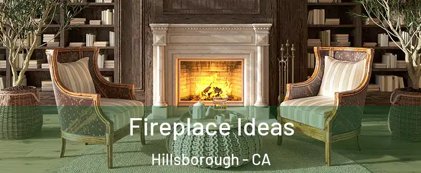 Fireplace Ideas Hillsborough - CA