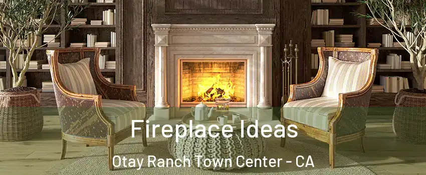 Fireplace Ideas Otay Ranch Town Center - CA
