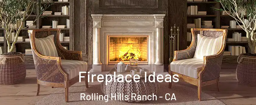 Fireplace Ideas Rolling Hills Ranch - CA