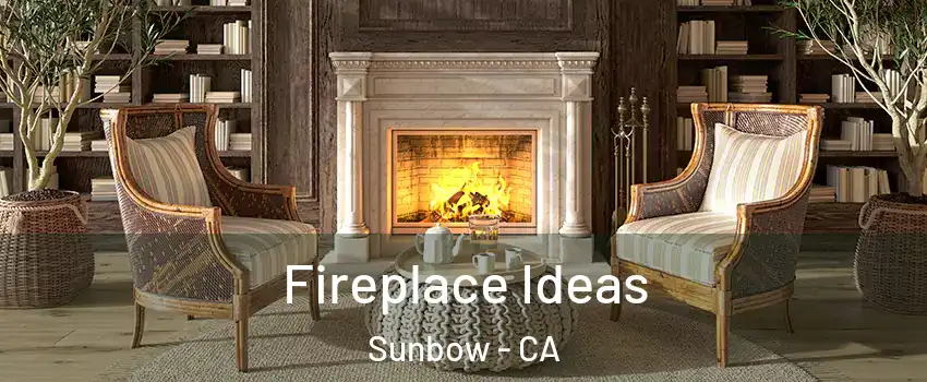 Fireplace Ideas Sunbow - CA