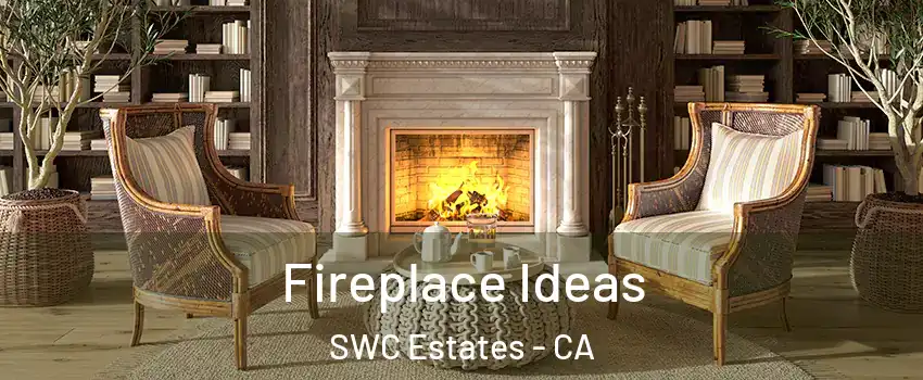 Fireplace Ideas SWC Estates - CA