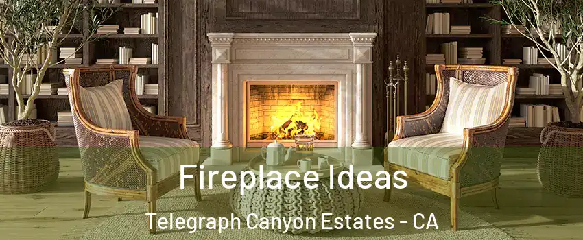 Fireplace Ideas Telegraph Canyon Estates - CA