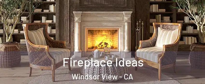 Fireplace Ideas Windsor View - CA