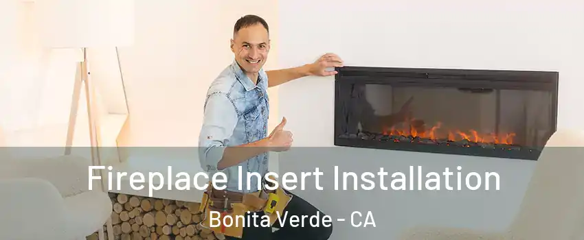 Fireplace Insert Installation Bonita Verde - CA