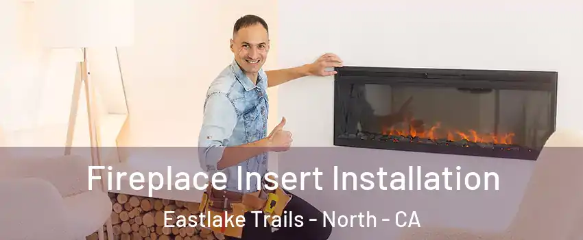 Fireplace Insert Installation Eastlake Trails - North - CA
