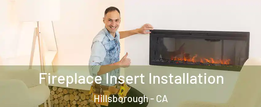 Fireplace Insert Installation Hillsborough - CA