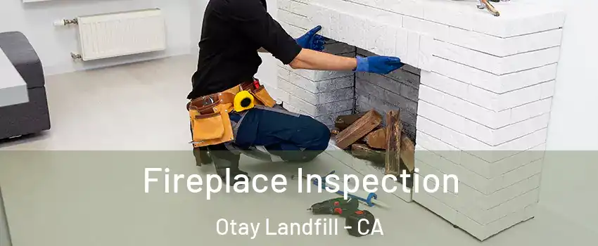 Fireplace Inspection Otay Landfill - CA