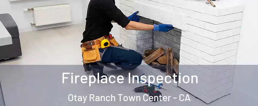 Fireplace Inspection Otay Ranch Town Center - CA