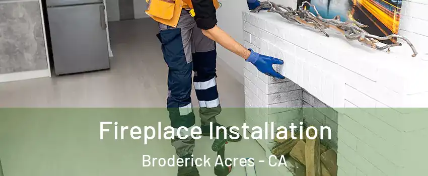 Fireplace Installation Broderick Acres - CA