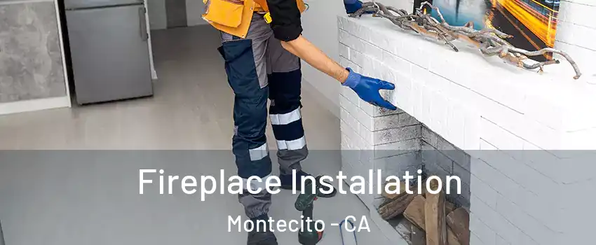 Fireplace Installation Montecito - CA