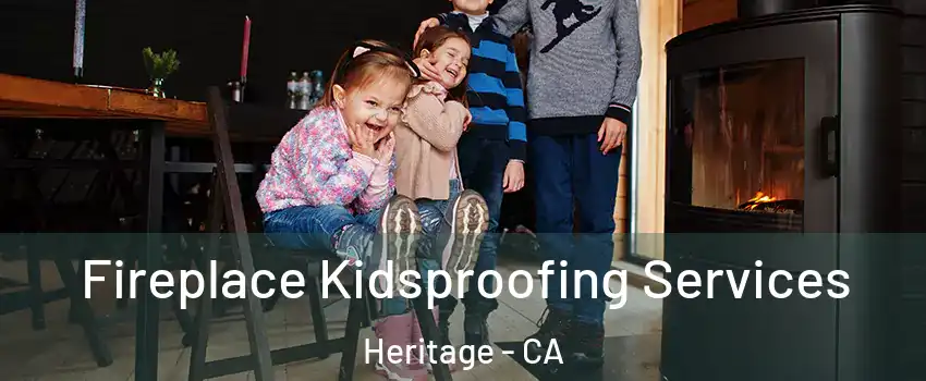 Fireplace Kidsproofing Services Heritage - CA