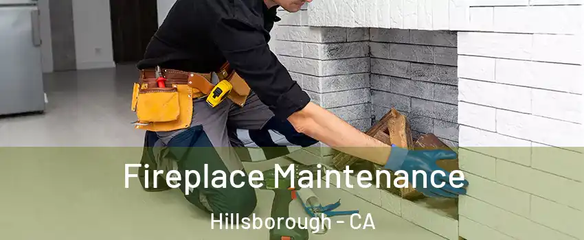 Fireplace Maintenance Hillsborough - CA