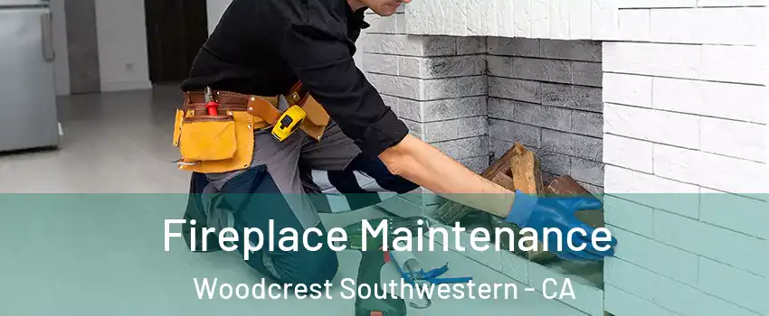 Fireplace Maintenance Woodcrest Southwestern - CA