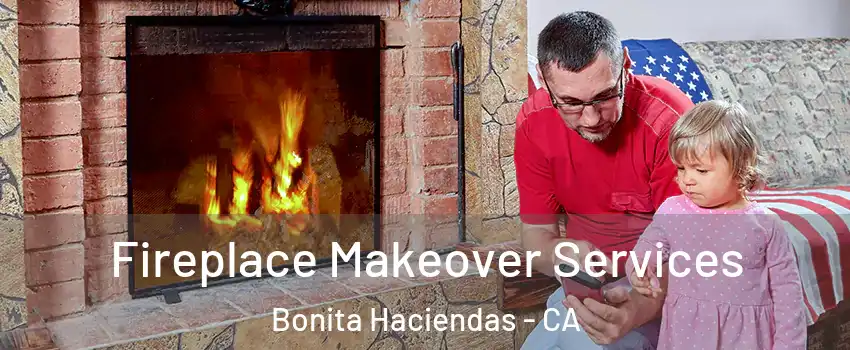 Fireplace Makeover Services Bonita Haciendas - CA