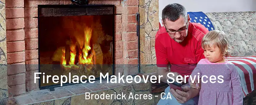 Fireplace Makeover Services Broderick Acres - CA