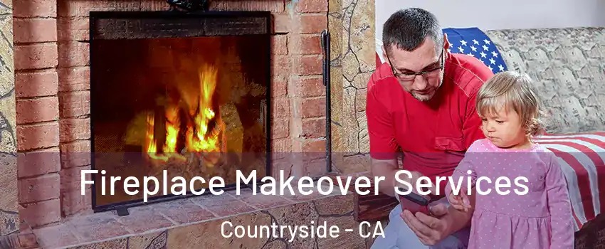 Fireplace Makeover Services Countryside - CA